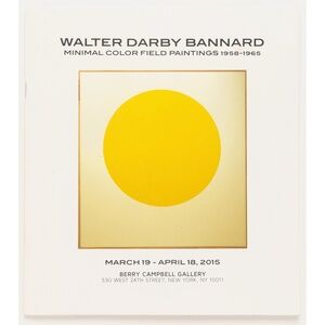 WALTER DARBY BANNARD Minimal Color Field Paintings 1958-1965 Berry Campbell 2015